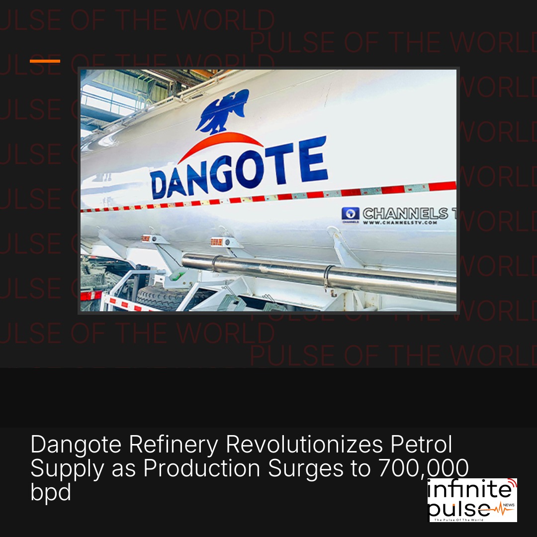 Dangote Refinery Revolutionizes Petrol Supply as Production Surges to 700,000 bpd